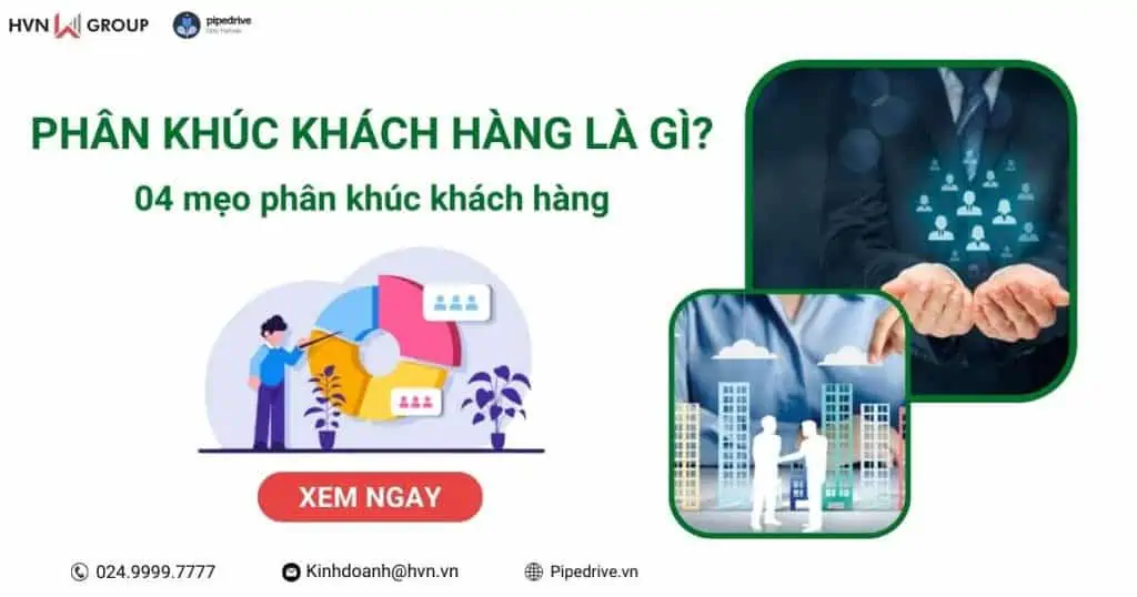 Phân khúc khách hàng là gì? 04 mẹo phân khúc khách hàng cho doanh nghiệp 5 mẹo phân khúc khách hàng