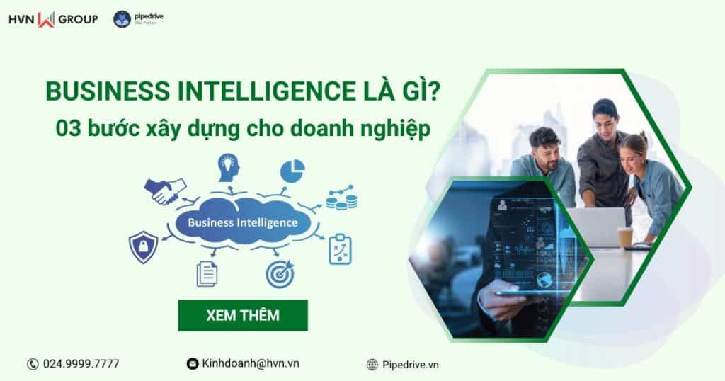 Business Intelligence là gì? 03 bước để xây dựng cho doanh nghiệp 1 business intelligence
