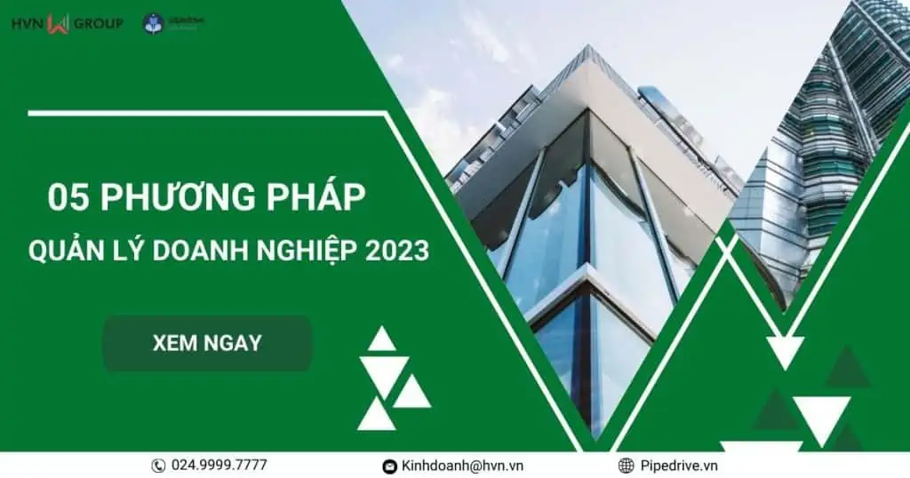 05 phương pháp quản lý doanh nghiệp hiệu quả nhất 2023 3 phương pháp quản lý doanh nghiệp